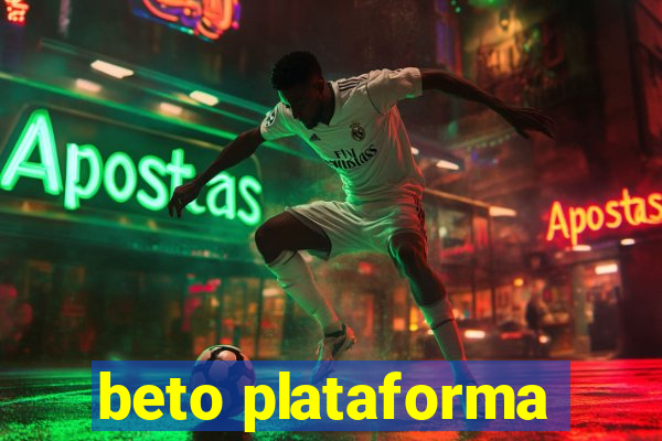 beto plataforma